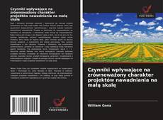 Czynniki wpływające na zrównoważony charakter projektów nawadniania na małą skalę的封面
