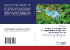 Bookcover of Sustainable Watershed Management through Geo-Spatial Approaches