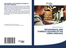 Bookcover of METAPHORICAL AND SYMBOLIC FEATURES OF THE UZBEK LANGUAGE