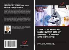 Copertina di SYNTEZA, WŁAŚCIWOŚCI I ZASTOSOWANIA ESTRÓW WINYLOWYCH KWASÓW KARBOKSYLOWYCH
