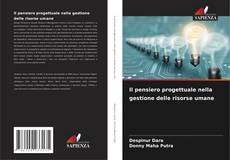 Copertina di Il pensiero progettuale nella gestione delle risorse umane
