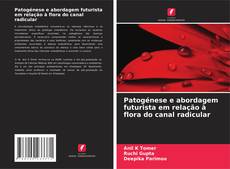 Patogénese e abordagem futurista em relação à flora do canal radicular的封面