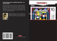 Couverture de Classificateurs et déterminants : le cas du thaï