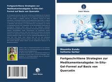 Capa do livro de Fortgeschrittene Strategien zur Medikamentenabgabe: In-Situ-Gel-Formel auf Basis von Quercetin 