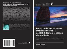 Borítókép a  Impacto de los sistemas informáticos de contabilidad en el riesgo de auditoría - hoz