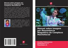 Borítókép a  Manual sobre Imagem por Ressonância Magnética do Complexo Maxilofacial - hoz