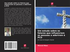 Borítókép a  Um estudo sobre os fatores que influenciam as pessoas a aderirem à PCU - hoz