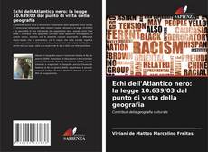 Buchcover von Echi dell'Atlantico nero: la legge 10.639/03 dal punto di vista della geografia