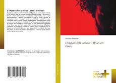 Bookcover of L'impossible amour : Jésus en nous