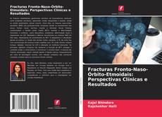 Copertina di Fracturas Fronto-Naso-Órbito-Etmoidais: Perspectivas Clínicas e Resultados