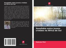 Couverture de Xenofobia entre jovens cristãos na África do Sul