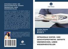 Обложка INTRAORALE KIEFER- UND GESICHTSPROTHETIK: DEFEKTE ÜBERBRÜCKEN, LEBEN WIEDERHERSTELLEN