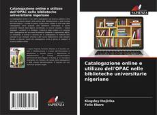 Catalogazione online e utilizzo dell'OPAC nelle biblioteche universitarie nigeriane kitap kapağı