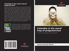 Обложка Colombia in the moral trap of progressivism