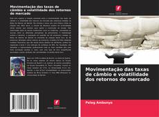 Portada del libro de Movimentação das taxas de câmbio e volatilidade dos retornos do mercado