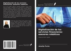 Copertina di Digitalización de los servicios financieros: asesores robóticos
