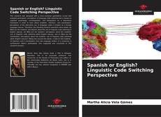 Borítókép a  Spanish or English? Linguistic Code Switching Perspective - hoz