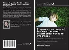 Copertina di Presencia y gravedad del fenómeno del acoso escolar en las clases de integración