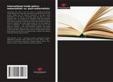Borítókép a  International trade policy: materialistic vs. post-materialistic - hoz