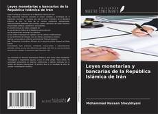 Couverture de Leyes monetarias y bancarias de la República Islámica de Irán