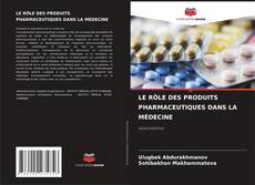 Portada del libro de LE RÔLE DES PRODUITS PHARMACEUTIQUES DANS LA MÉDECINE
