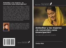 Couverture de Ambedkar y las mujeres: ¿la conversión como emancipación?