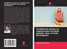 Couverture de Tendências atuais na regeneração tecidual guiada: uma revisão abrangente