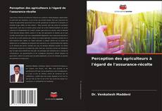 Couverture de Perception des agriculteurs à l'égard de l'assurance-récolte