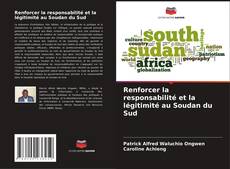 Capa do livro de Renforcer la responsabilité et la légitimité au Soudan du Sud 
