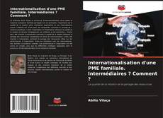 Copertina di Internationalisation d'une PME familiale. Intermédiaires ? Comment ?