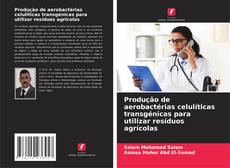 Portada del libro de Produção de aerobactérias celulíticas transgénicas para utilizar resíduos agrícolas