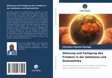 Copertina di Wahrung und Festigung des Friedens in der Sahelzone und Zentralafrika