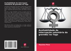 Bookcover of Aceitabilidade da interrupção voluntária da gravidez no Togo