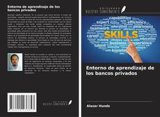Copertina di Entorno de aprendizaje de los bancos privados
