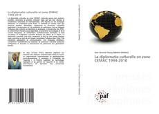 Bookcover of La diplomatie culturelle en zone CEMAC 1994-2010