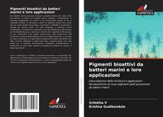 Couverture de Pigmenti bioattivi da batteri marini e loro applicazioni