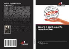 Copertina di Creare il cambiamento organizzativo