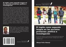 Обложка El inglés como segunda lengua en las escuelas primarias: política e investigación