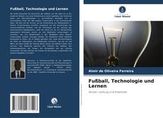 Bookcover of Fußball, Technologie und Lernen