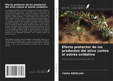 Couverture de Efecto protector de los productos del olivo contra el estrés oxidativo
