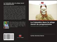 Buchcover von La Colombie dans le piège moral du progressisme