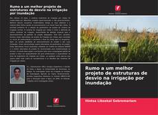 Rumo a um melhor projeto de estruturas de desvio na irrigação por inundação的封面
