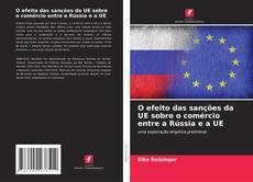 O efeito das sanções da UE sobre o comércio entre a Rússia e a UE的封面