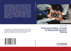 Borítókép a  Professional Ethics: A Guide to Responsible Decision Making - hoz