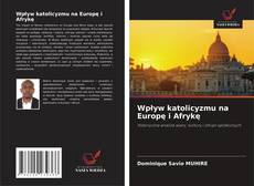 Borítókép a  Wpływ katolicyzmu na Europę i Afrykę - hoz