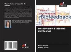 Couverture de Metabolismo e tossicità dei fluoruri