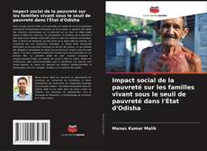 Couverture de Impact social de la pauvreté sur les familles vivant sous le seuil de pauvreté dans l'État d'Odisha