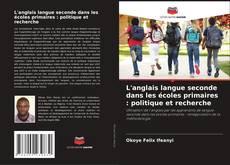 Copertina di L'anglais langue seconde dans les écoles primaires : politique et recherche