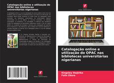 Catalogação online e utilização do OPAC nas bibliotecas universitárias nigerianas kitap kapağı