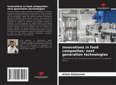 Borítókép a  Innovations in food composites: next generation technologies - hoz
